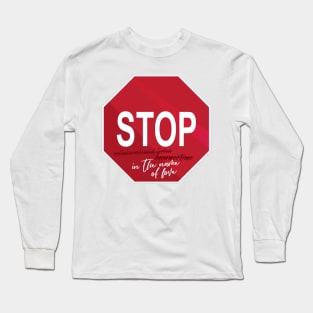 Stop in the Name of Love Long Sleeve T-Shirt